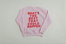 Load image into Gallery viewer, WHAT&#39;S THE BEST THAT COULD HAPPEN CREWNECK - PINK
