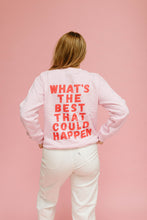 Load image into Gallery viewer, WHAT&#39;S THE BEST THAT COULD HAPPEN CREWNECK - PINK

