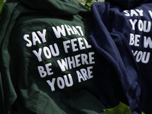 Load image into Gallery viewer, SAY WHAT YOU FEEL HOODIE - FOREST
